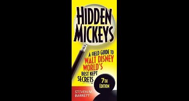 Hidden Mickeys A Field Guide to Walt Disney World's Best Kept Secrets