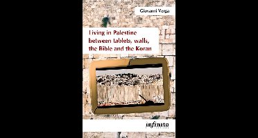 Living in Palestine between tablets, walls, the Bible and the Koran