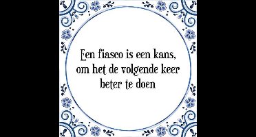 Tegeltje met Spreuk (Tegeltjeswijsheid): Een fiasco is een kans, om het de volgende keer beter te doen + Kado verpakking & Plakhanger