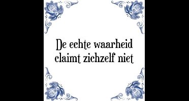 Tegeltje met Spreuk (Tegeltjeswijsheid): De echte waarheid claimt zichzelf niet + Kado verpakking & Plakhanger