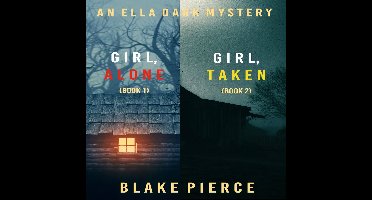Ella Dark FBI Suspense Thriller Bundle, An: Girl, Alone (#1) and Girl, Taken (#2)