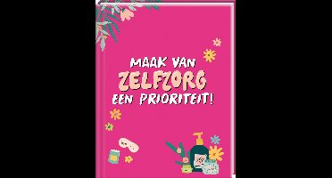 Maak van zelfzorg een prioriteit!