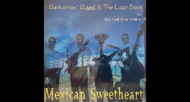Hardworkin' Raoul & The Lazyboys - Mexican Sweetheart (CD)