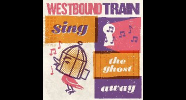 Westbound Train - Sing The Ghost Away (CD)