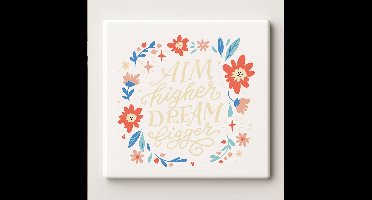 Keramische Inspiratie Tegel 15x15cm – “Aim Higher, Dream Bigger” Bloem Ontwerp – Motiverende Muurdecoratie voor Huis & Kantoor