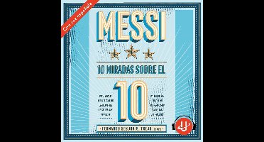 Messi: 10 miradas sobre el 10