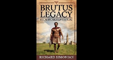 BRUTUS LEGACY FOUNDING BRITAIN'S FUTURE