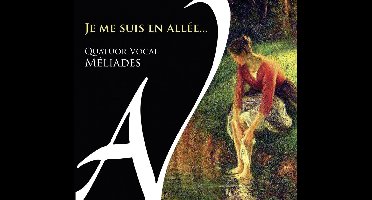 Quatuor Vocal Méliades - Je Me Suis En Allée... (CD)