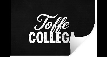 Muurstickers - Sticker Folie - Quotes - Spreuken - 'Toffe collega' - Baan - 30x20 cm - Plakfolie - Muurstickers Kinderkamer - Zelfklevend Behang - Zelfklevend behangpapier - Stickerfolie