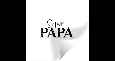 Muurstickers - Sticker Folie - Super papa - Vader - Quotes - Spreuken - 30x30 cm - Plakfolie - Muurstickers Kinderkamer - Zelfklevend Behang - Zelfklevend behangpapier - Stickerfolie