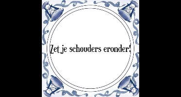 Tegeltje met Spreuk (Tegeltjeswijsheid): Zet je schouders eronder! + Kado verpakking & Plakhanger