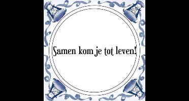 Tegeltje met Spreuk (Tegeltjeswijsheid): Samen kom je tot leven! + Kado verpakking & Plakhanger
