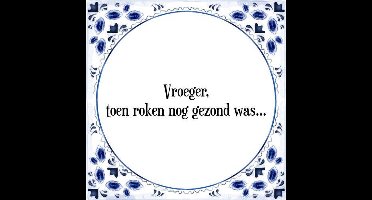 Tegeltje met Spreuk (Tegeltjeswijsheid): Vroeger, toen roken nog gezond was... + Kado verpakking & Plakhanger