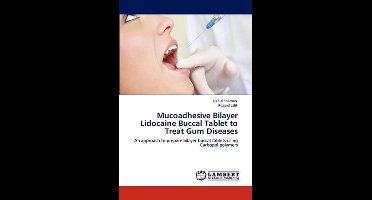 Mucoadhesive Bilayer Lidocaine Buccal Tablet to Treat Gum Diseases