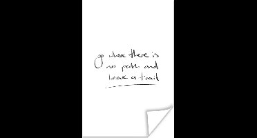 Poster Quotes - Go where there is no path and leave a trail - Spreuken - Motivatie - 20x30 cm