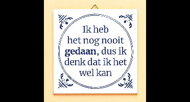 Ditverzinjeniet.nl Tegeltje Ik Heb Het Nog Nooit Gedaan