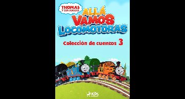 Thomas y sus amigos - Thomas y sus amigos - Allá vamos locomotoras - Colección de cuentos 3
