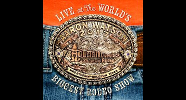 Live at the World's Biggest Rodeo Show
