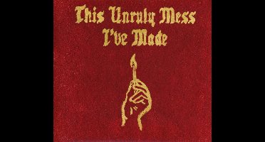 This Unruly Mess I'Ve Made