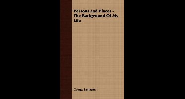 Persons And Places - The Background Of My Life