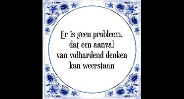 Tegeltje met Spreuk (Tegeltjeswijsheid): Er is geen probleem, dat een aanval van volhardend denken kan weerstaan + Kado verpakking & Plakhanger