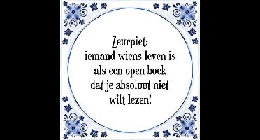 Tegeltje met Spreuk (Tegeltjeswijsheid): Zeurpiet; iemand wiens leven is als een open boek dat je absoluut niet wilt lezen! + Kado verpakking & Plakhanger