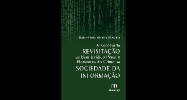 A Necessária Revisitação ao Bem Jurídico Penal e Elementos do Crime na Sociedade da Informação