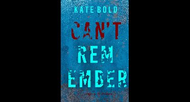 A Nora Price FBI Suspense Thriller 7 - Can’t Remember (A Nora Price FBI Suspense Thriller—Book Seven)