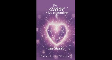 De Amor vive el Hombre 5 - Amor Consciente
