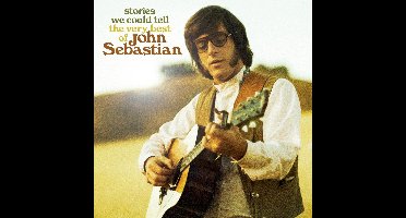 Stories We Could Tell: The Very Best Of John Sebastian