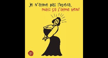 Je N'aime Pas L'opera, Mais Ca J'aime Bien!