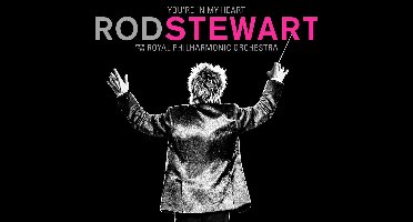 Youre In My Heart: Rod Stewart With The Royal Philharmonic Orchestra