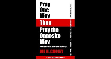Pray One Way Then Pray the Opposite Way