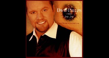 David Phelps - Joy, Joy