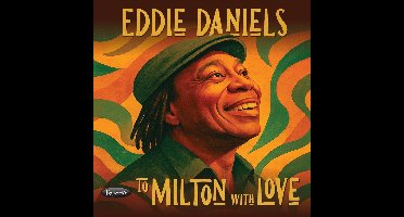 Eddie Daniels - To Milton With Love (CD)