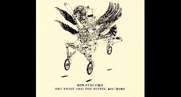 Ben Bedford - The Pilot And The Flying Machine (CD)