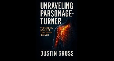 Unraveling Parsonage-Turner: Comprehensive Insights on Symptoms and Treatment