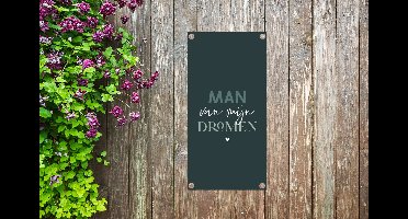 Tuinposter Quotes - Man van mijn dromen - Dromen - Man - 30x60 cm - Tuindoek