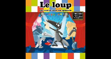 Le Loup Qui Voulait Faire Son Spectacle