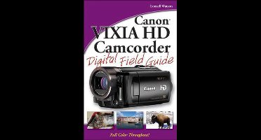 Canon VIXIA HD Camcorder Digital Field Guide