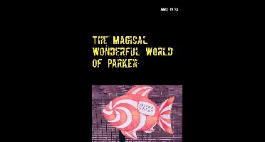 The Magical Wonderful World of Parker