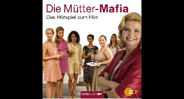 Die Mütter-Mafia - Hörspiel zum ZDF-Fernsehfilm