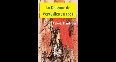 La Détenue de Versailles en 1871