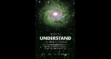 How to Understand the True Cosmos