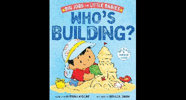 Big Jobs for Little Babies - Who's Building? (Big Jobs for Little Babies)