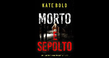 Un thriller FBI con Kelsey Hawk FBI 9 - Morto e Sepolto (Un thriller con l'agente dell'FBI Kelsey Hawk - Libro 9)