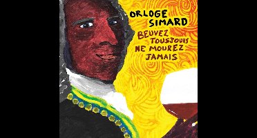 Orloge Simard - Beuvez Toujours, Ne Mourez Jamais (CD)
