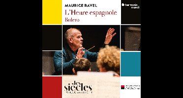 Isabelle Druet, Julien Behr, Les Siècles, François-Xavier Roth - Ravel: L'Heure Espagnole | Boléro (CD)