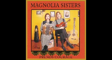 Magnolia Sisters (Ann Savoy & Jane Vidrine) - Prends Courage (CD)
