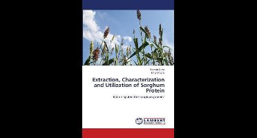 Extraction, Characterization and Utilization of Sorghum Protein